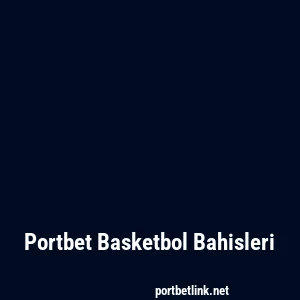 Portbet Basketbol Bahisleri