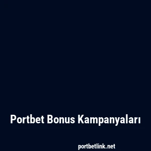 Portbet Bonus Kampanyaları