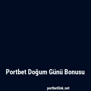 Portbet Doğum Günü Bonusu