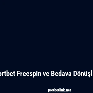 Portbet Freespin ve Bedava Dönüşler