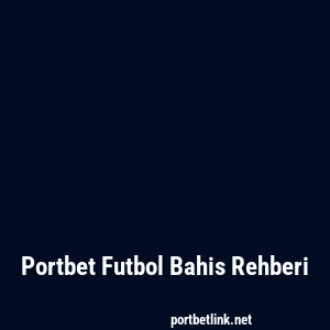 Portbet Futbol Bahis Rehberi