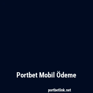 Portbet Mobil Ödeme