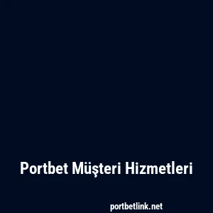 Portbet Müşteri Hizmetleri