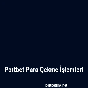 Portbet Para Çekme İşlemleri