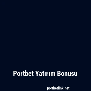 Portbet Yatırım Bonusu